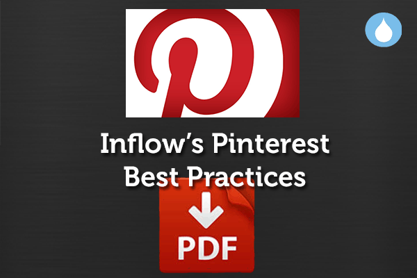 Inflow's Pinterest Best Practices. P D F download. 