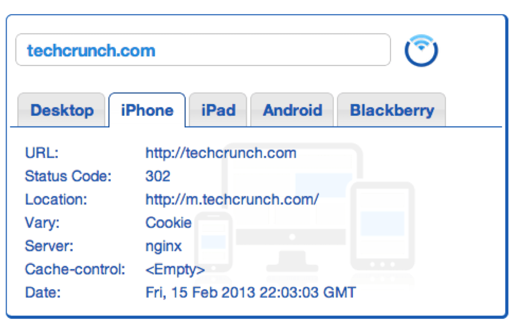Mobile Redirect Viewer. Textbox at top with text: techcrunch.com. A menu with 5 tabs. Iphone tab is selected. 7 pieces of data: U R L: http://techcrunch.com, Status code: 302. Location: http://m.techcrunch.com/. Vary: Cookie. Server: nginx, Cache-control: <empty>, Date: Fri, 15 Feb 2013 22:03:03 G M T.  
