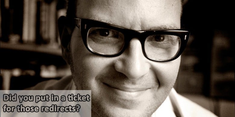 Did you put in a ticket for those redirects?
