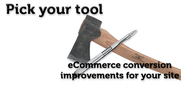 Pick your tool. eCommerce conversion improvements for your site. 