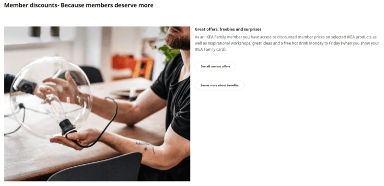 Ikea Family Ikea Family offers and sign-up page. Top text states: Member discounts - Because members deserve more. A photograph of a man holding a lamp. To the right text states: Great Offers, freebies and surprises. Following text describes membership benefits. Two buttons labeled: See all current offers, Learn more about benefits.