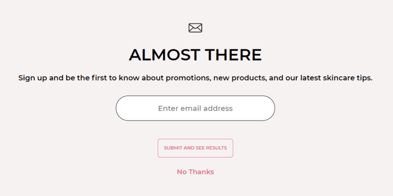 Mom Agenda Almost there page. Text states: Almost there. Sign up and be the first to know about promotions, new products, and our latest skincare tips. Below, a blank textbox states: Enter email address. Below the textbox a button labeled Submit and see Results. Below the button, text states: No thanks. 