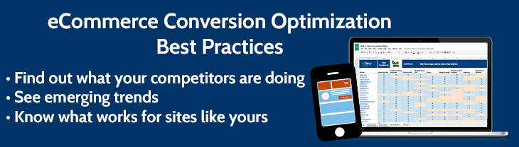 Ecommerce conversion optimization best practices. Find out what your competitors are doing. See emerging trends. Know what works for sites like yours. 