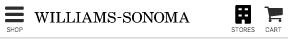 Williams Sonoma top bar in mobile from left to right: A hamburger menu, Williams-Sonoma, Stores, Cart. 