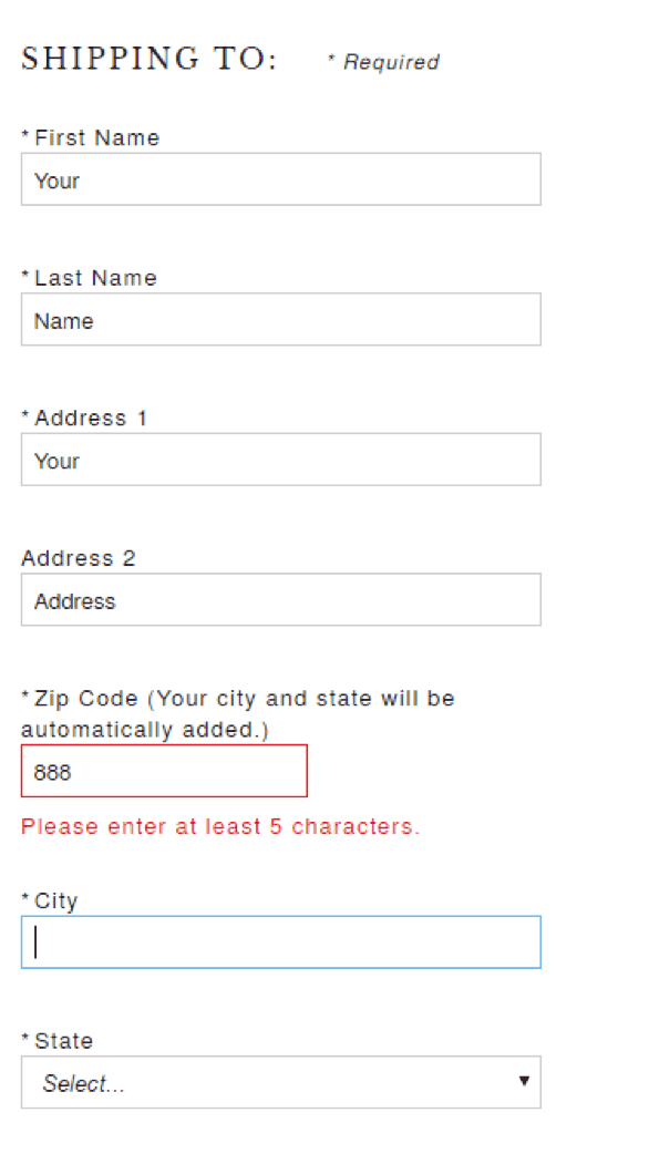 Sorel Shipping To text fields. 888 has been entered in the text box labeled Zip Code. The cursor has moved on to the next box labeled City. The Zip code box is highlighted and underneath text states: Please enter at least 5 characters. .