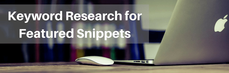 Keyword Research for Featured Snippets.