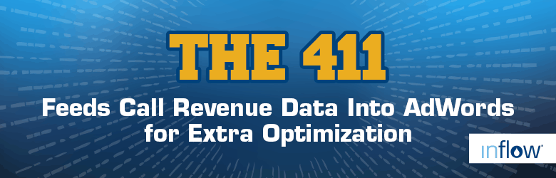 The 411. Feeds Call Revenue Data into Adwords for extra optimization. Logo: Inflow.