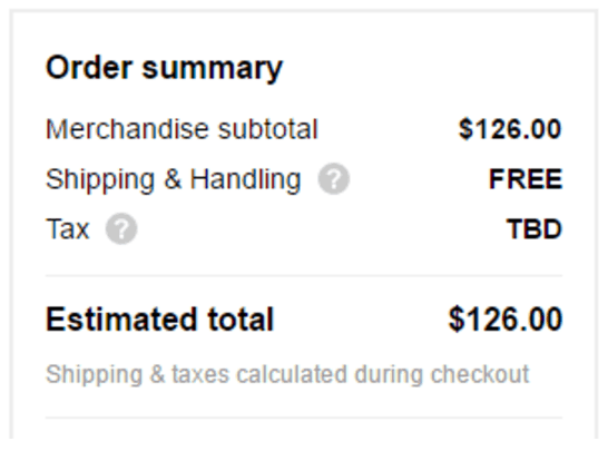Sephora.com Shipping and Handling Listed Screenshot Sephora.com Order summary Screenshot with four rows of data labeled: Merchandise subtotal, shipping & handling, Tax, Estimated total. Text below states: Shipping & taxes calculated during checkout.