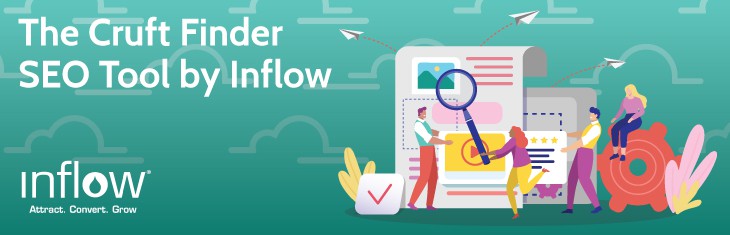 The Cruft Finder S E O Tool by Inflow. Logo: Inflow. Attract. Convert. Grow.