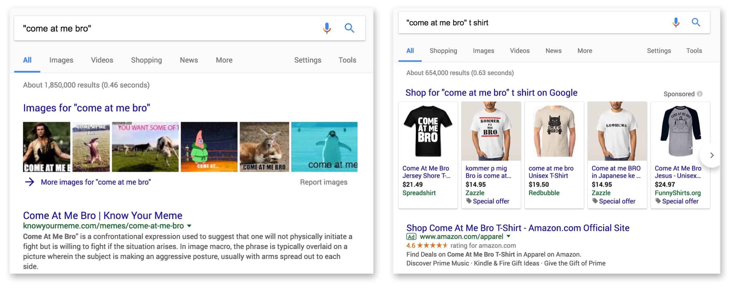 Two Google search results. Search on left for "come at me bro." All the results are memes. Search on the right for "come at me bro" t shirt. The first results are a row of shopping ads for t-shirts followed by an amazon text ad for a t-shirt.