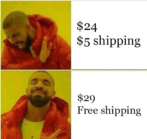 A two-part meme. In the top part, Drake screaming with his hand up with text: $24, $5 shipping. In the bottom part, Drake smiling with the text: $29 free shipping. 