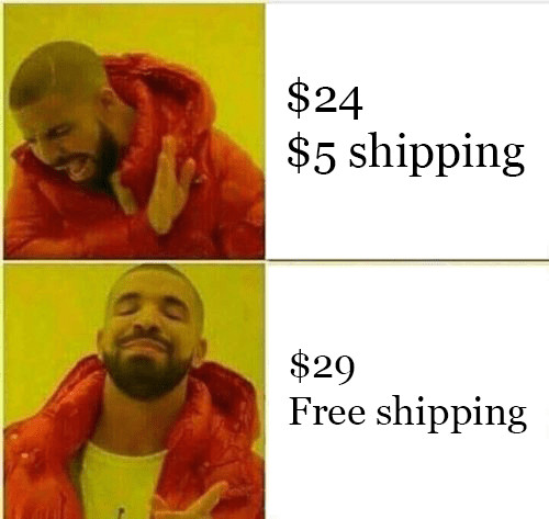 A two-part meme. In the top part, Drake screaming with his hand up with text: $24, $5 shipping. In the bottom part, Drake smiling with the text: $29 free shipping.