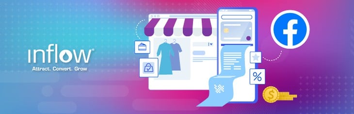 Illustration of an eCommerce product page, next to an illustration of a mobile device printing out a receipt. Logo: Facebook. Logo: Inflow. Attract. Convert. Grow.