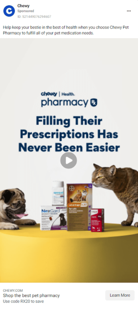 Facebook Ad from Chewy. Caption: Help keep your bestie in the best of health when you choose Chewy Pet Pharmacy to fulfill all of your pet medication needs. Video caption: Filling their prescriptions has never been easier.