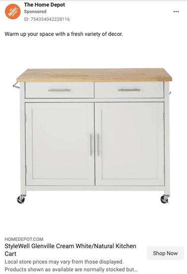 Facebook Ad from The Home Depot. Caption: Warm up your space with a fresh variety of decor. StyleWell Glenville Cream White/Natural Kitchen Cart. Local store prices may vary from those displayed. Products shown as available are normally stocked but... Shop Now.