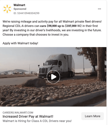 Facebook Ad from Walmart. Caption: We're raising mileage and activity pay for all Walmart private fleet drivers! Regional C D L A drivers can earn 98 thousand up to 105 thousand dollars W2 in their first year! By investing in our driver's livelihoods, we are investing in the future. Choose a company that chooses to invest in you. Apply with Walmart today!