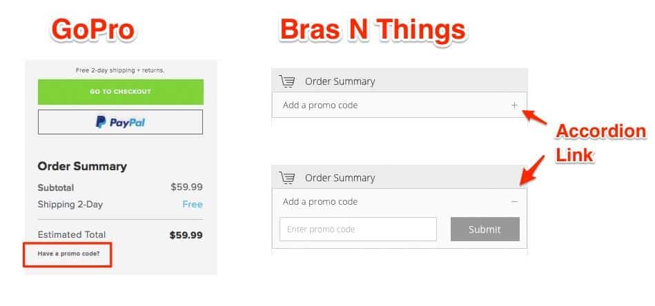 GoPro and Bras N Things checkout process. GoPro process, at the bottom of the order summary a link with the text: Have a promo code? Bras N Things process, at the bottom of the order summary text states: "Add a promo code" with an accordion link, which when expanded contains the a textbox for a promo code. 