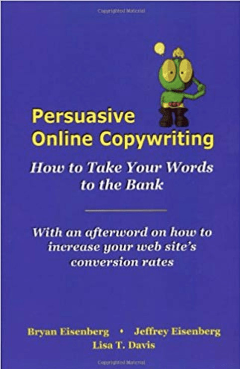 Book cover: Persuasive Online Copywriting. How to take your words to the bank. With an afterword on how to increase  your web site's conversion rates. Bryan Eisenberg, Jeffrey Eisenberg, Lisa T. Davis. 