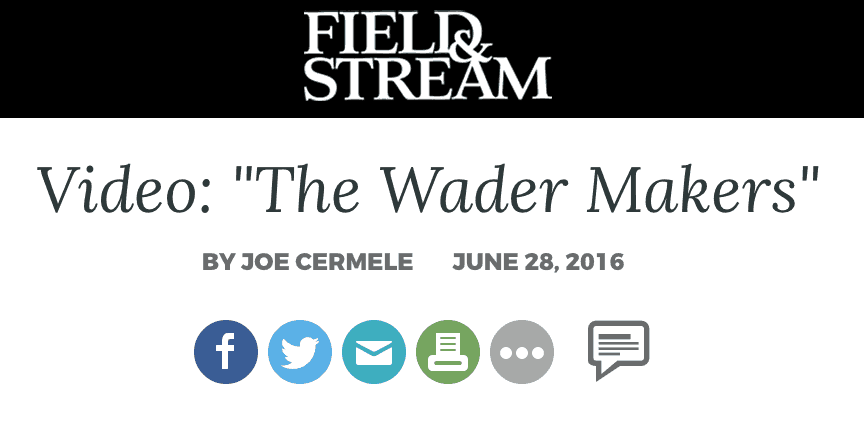 Field & Stream. Video: "The Wader Makers" By Joe Cermele. June 28,2016.