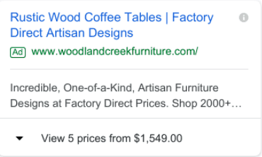 google-ads-ecommerce-strategies-8 A screenshot of a Google Ad for a coffee table with a price extension. The title of the ad is followed by two lines of text ending in an ellipses. Beneath, a dropdown arrow with the text: View 5 prices from eCommerce Ads Strategy: Be sure to utilize the 'price' extension because it adds more value to your site.,549.00