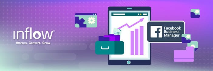 Illustration of tablet showing bar graph with upward growth. Logo: Facebook Business Manager. Logo: Inflow. Attract. Convert. Grow.