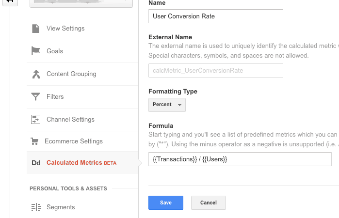 A Google Analytics screenshot. Calculated metrics is selected in the left side menu panel. In the center, text in the name textbox states: User Conversion rate. Under Formatting Type, percent is selected. In the textbox under formula text as follows: left-brace, left-brace, transactions, right-brace, right-brace, divided-by, left-brace, left-brace, users, right-brace, right-brace. 