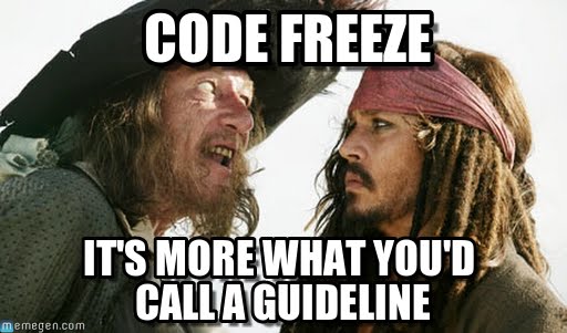 Code_freeze_pirates A Pirates of the Caribbean meme with the text: Code Freeze. It's more what you'd call a guideline.