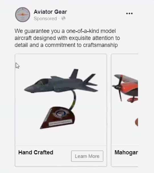 A Facebook Ad for Aviator Gear. Text at top states: We guarantee you a one-of-a-kind model aircraft designed with exquisite attention to detail and a commitment to craftsmanship. Beneath are two images of two different model airplanes. Beneath each is a link to learn more about the category type of model.