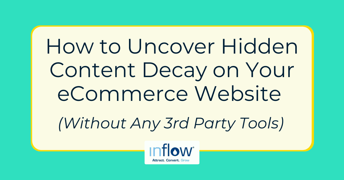 How to Uncover Content Decay on Your eCommerce Site | Inflow