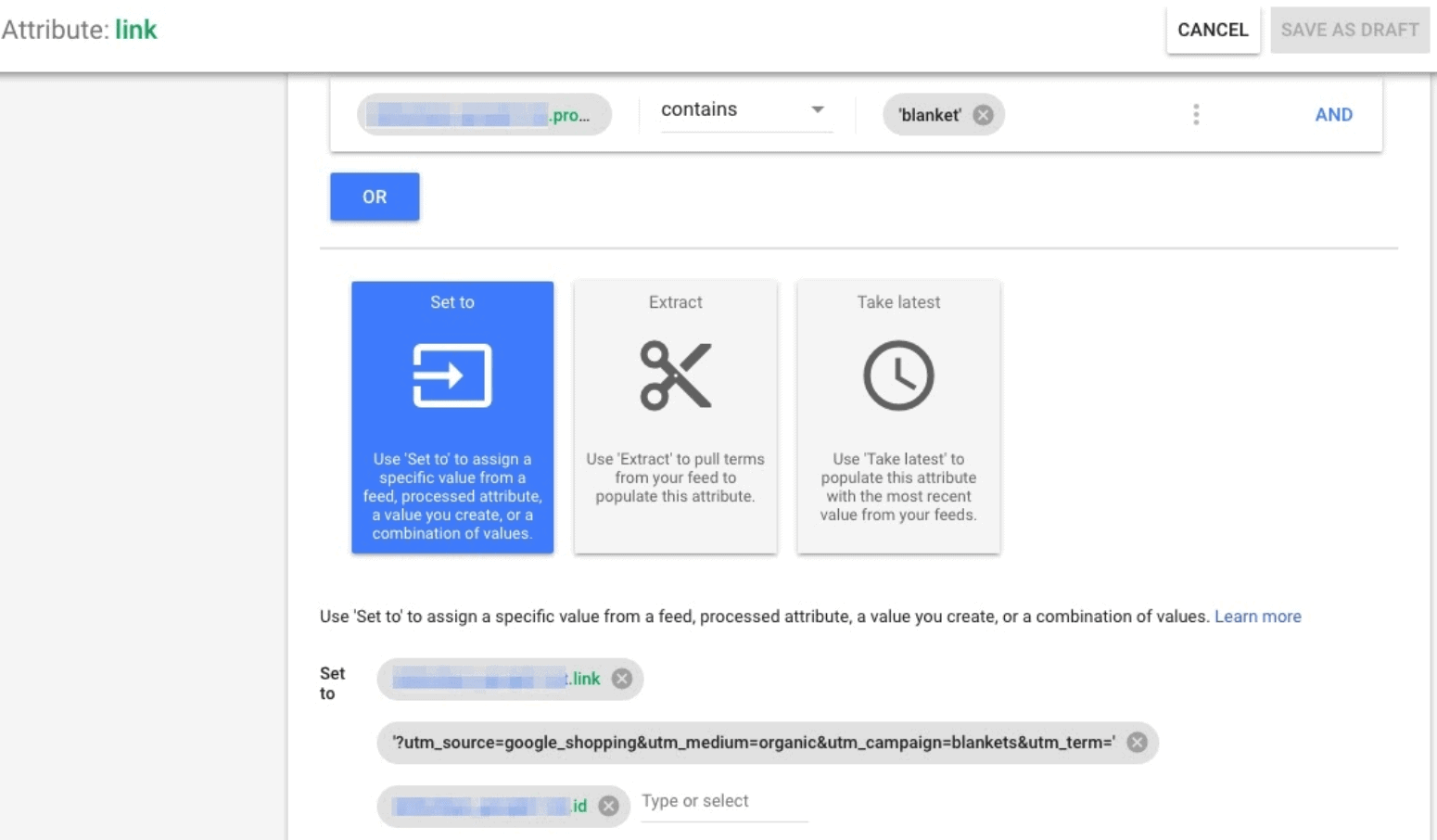 3 - Google Merchant Center Feed Rules Example Google Merchant Center Screenshot. Text at top states: Attribute: link. Below a text box with (blurred text).pro then a dropdown with "contains" selected then "blanket." Or Three options: Set to, extract, take latest. Set to is selected. Below three lines of text: First line: Set to (blurred text).link. Second line: '? utm_source=google_shopping&utm_medium=organic&utm_campaign=blankets&utm_term=' Third line: (blurred text).id
