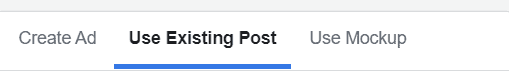 Three options from left to right: Create Ad, Use existing Post, Use Mockup. Use existing Post is selected. 