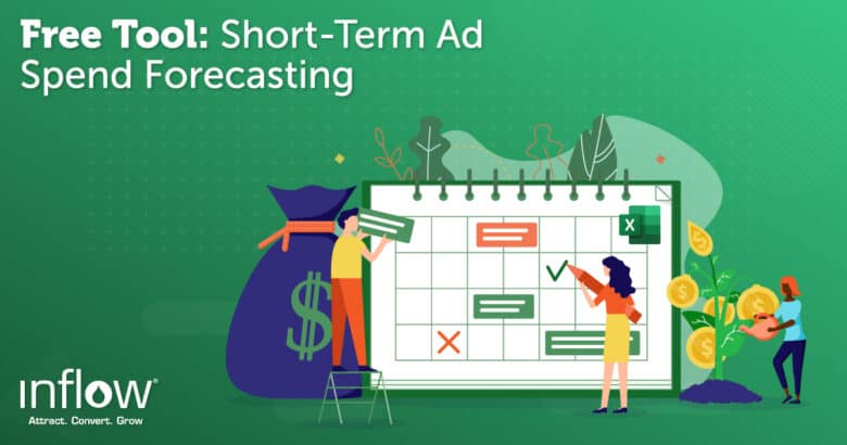 Free Tool: Short-Term Ad Spend Forecasting. Logo: Inflow. Attract. Convert. Grow.