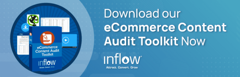 Download our eCommerce Content Audit Toolkit Now. Logo: Inflow. Attract. Convert. Grow.