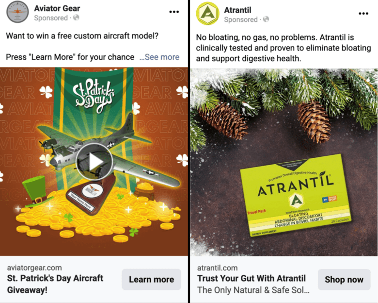 Side by side screenshots of two Facebook Ad examples. Left is from Aviator Gear, with caption "Want to win a free custom aircraft model? Press Learn More for your chance..." Video still of a model plan over a pile of coins and a banner that reads "St. Patrick's Day." Right is Atrantil, with caption "No bloating, no gas, no problems. Atrantil is clinically tested and proven to eliminate bloating and support digestive health." Image of Atrantil product page with snow and pinecones.