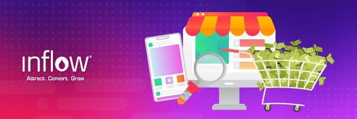 Illustration of computer monitor showing eCommerce websites, with mobile phone and a shopping cart full of money. Logo: Inflow. Attract. Convert. Grow.