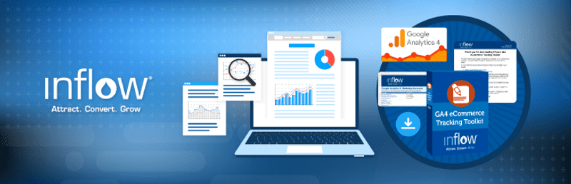 Illustration of a laptop computer showing charts and reports. Next to it is Inflow's G A 4 eCommerce Tracking Toolkit. Logo: Inflow. Attract. Convert. Grow.