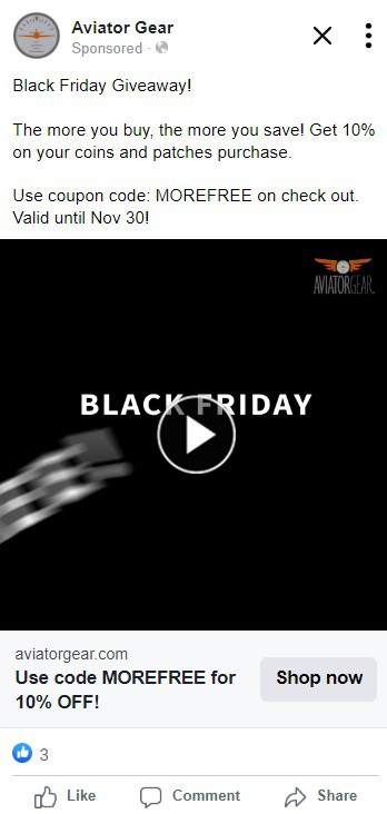 Aviator Gear Facebook Ad. Copy: Black Friday Giveaway! The more you buy, the more you save! Get 10% on your coins and patches purchase. Use coupon code MORE FREE on check out. Valid until Nov. 30!