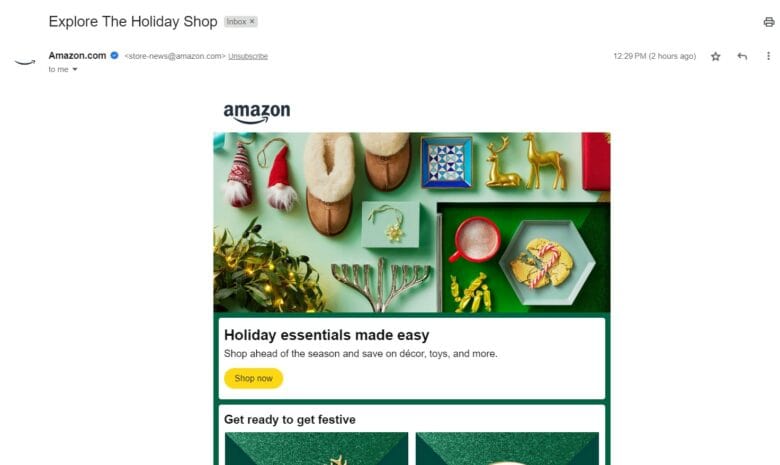 Amazon promotional email. Holiday essentials made easy. Shop ahead of the season and save on decor, toys, and more. Shop now. Get ready to get festive.