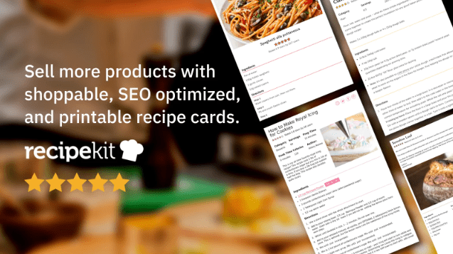 Sell more products with shoppable, S E O optimized, and printable recipe cards. Logo: RecipeKit.