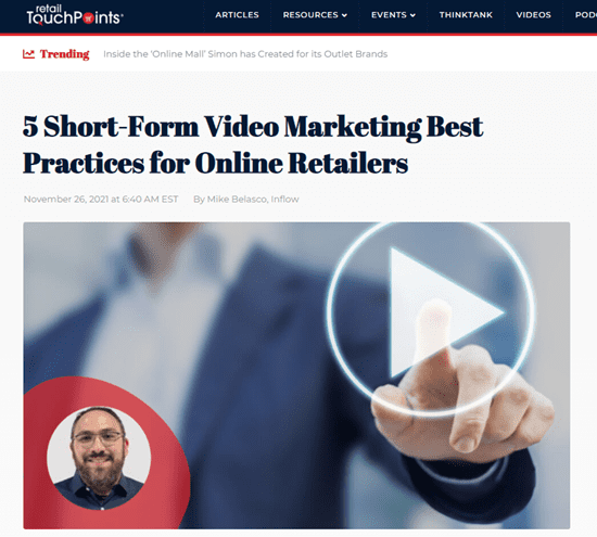 Retail TouchPoints blog: 5 Short-Form Video Marketing Best Practices for Online Retailers. Author: Mike Belasco, Inflow.