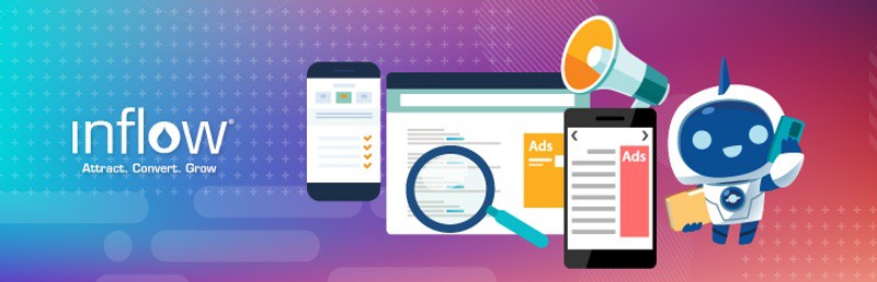 Web screens and phone screens showing ads. A small robot oversees these screens. Illustration. Logo: Inflow. Attract. Convert. Grow.