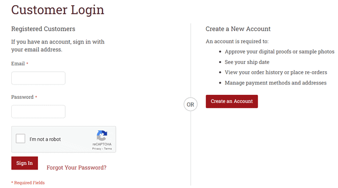 Customer Login Page. Registered Customers: If you have an account, sign in with your email address. Create a New Account: An account is required to approve your digital proofs or sample photos, see your ship date, view your order history or place re-orders, manage payment methods and addresses.