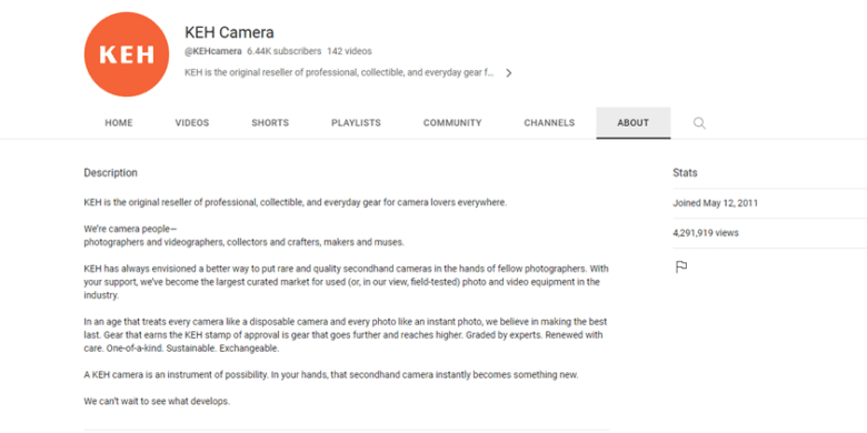 K E H Camera YouTube About Page. Description: K E H is the original reseller of professional, collectible, and everyday gear for camera lovers everywhere. We're camera people — photographers and videographers, collectors and crafters, makers and muses.