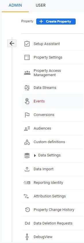 Google Analytics Admin drop-down menu. Setup Assistant. Property Settings. Property Access Management. Data Streams. Events. Conversions. Audiences. Custom Definitions. Data Settings. Data Import. Reporting Identity. Attribution Settings. Property Change History. Data Deletion Requests. Debug View.