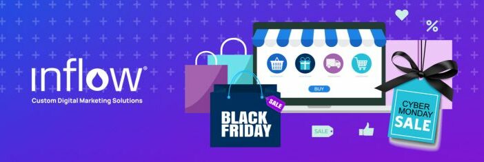 Black Friday. Cyber Monday Sale. Logo: Inflow. Custom Digital Marketing Solutions.